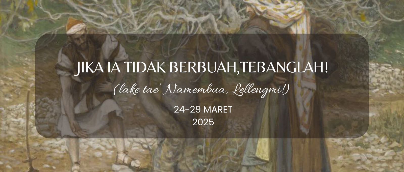 JIKA IA TIDAK BERBUAH,TEBANGLAH!
